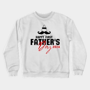 Happy First Fathers Day 2024 New Dad  Funny Gift Crewneck Sweatshirt